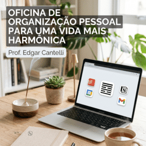 Oficina de Organização Pessoal para uma Vida Mais Harmônica